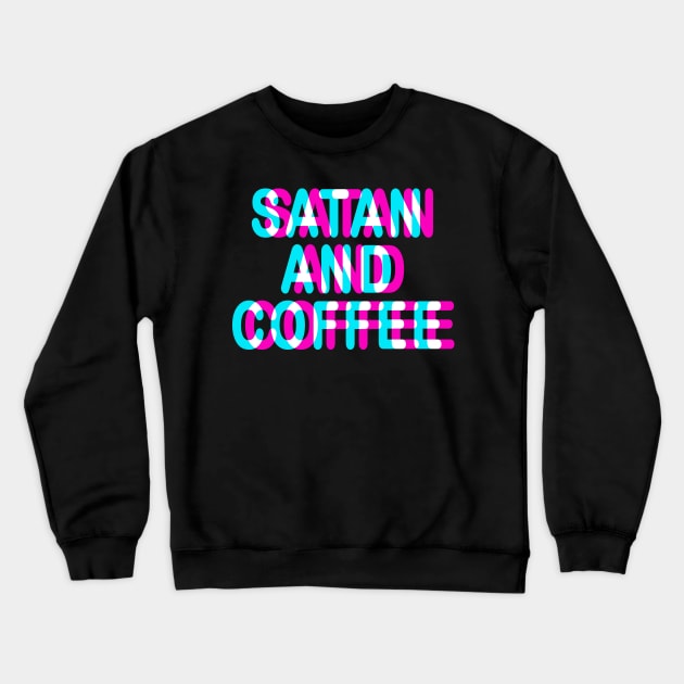 SATAN AND COFFEE - FUNNY TRIPPY 3D SATANIC OCCULT Crewneck Sweatshirt by Tshirt Samurai